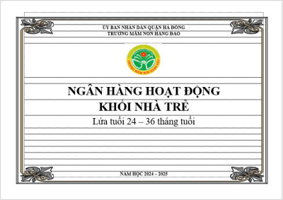 NGÂN HÀNG NỘI DUNG GIÁO DỤC LỨA TUỔI NHÀ TRẺ